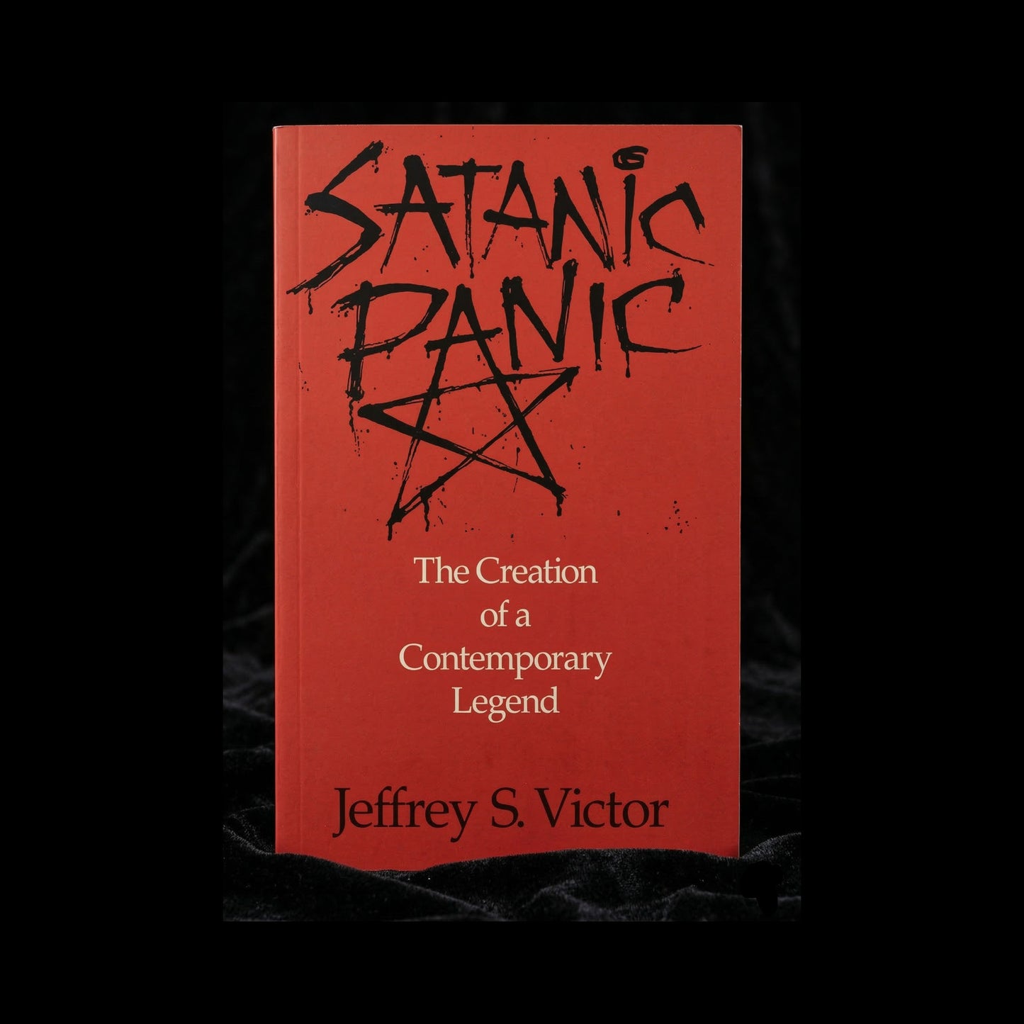 Satanic Panic: The Creation of a Contemporary Legend by Jeffrey S Victor